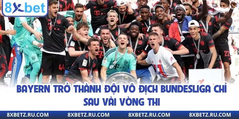 Bayern trở thành đội vô địch Bundesliga chỉ sau vài vòng thi