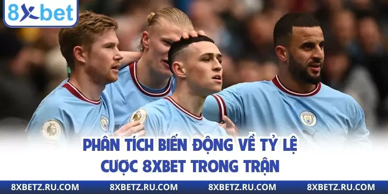 Phân tích biến động về tỷ lệ cược 8xbet trong trận