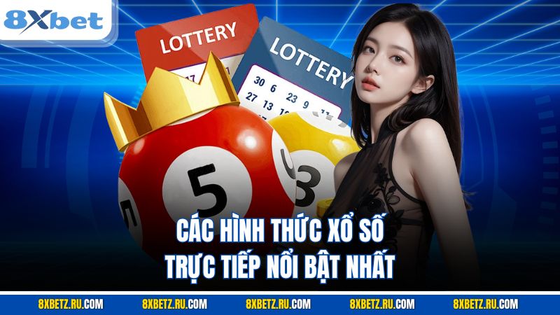 Các hình thức xổ số trực tiếp nổi bật nhất