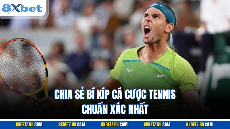 Chia sẻ bí kíp cá cược tennis chuẩn xác nhất