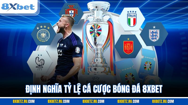 Định nghĩa tỷ lệ cá cược bóng đá 8XBET