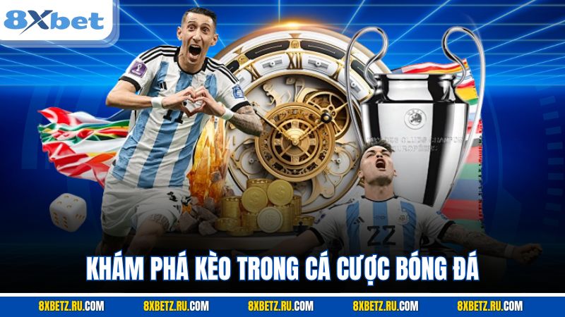 Khám phá kèo trong cá cược bóng đá