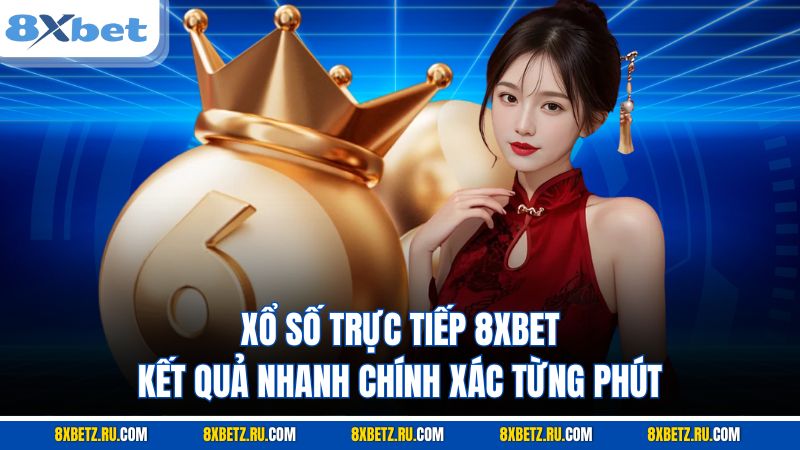 xổ số trực tiếp 8XBET
