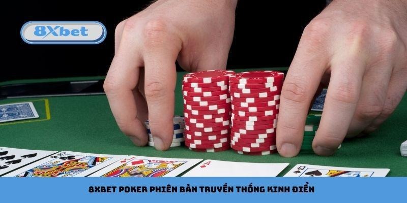 8xbet Poker phiên bản truyền thống kinh điển